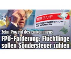 SuperForderung der FPÖ Flüchtlinge sollen Sondersteuer zahlen!