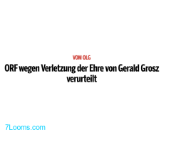 VOM OLG ORF wegen Verletzung der Ehre von Gerald Grosz verurteilt !