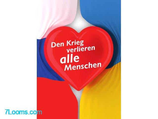 Den Krieg verlieren alle Menschen ! Den Krieg verlieren alle Menschen !