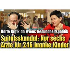 wir in Wien schon wieder einen Spitalsskandal haben, 6 Ärzte für 246 Kinder;