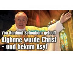 der Hr. Kardinal Schönborn der katholischen Kirche Afgahnen zur Christen macht!