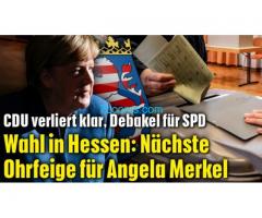 Wahl in Hessen, Nächste Ohrfeige für Angela Merkel; Der Rücktritt naht endlich!