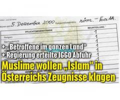 Unsere Gäste wollen schon wieder klagen :) ; Muslime wollen Islam in Österreichs Zeugnisse klagen!