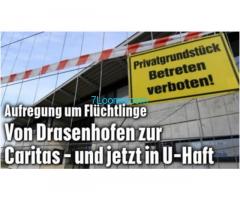 Aufregung um Flüchtlinge in Österreich; Von Drasenhofen zur Caritas und jetzt in U-Haft!