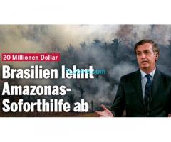 Brasiiens Präsddent Jair Messias Bolsonaro lehnt 20 Millionen Euro Hilfe für Amazonas ab!