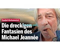 Die dreckigen Fantasien des Michael Jeannée; Der Sudel Kolumnist!;