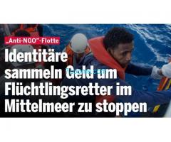 ANTI NGO Flotten Stopp! Identitäre sammeln Geld um Invasorenretter im Mittelmeer zu stoppen!