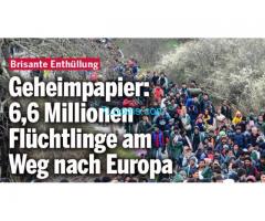 Aktuelles Geheimpapier 6,6 Millionen Invasoren auf dem Weg nach Europa;