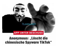 Anonymous empfiehlt dringend: Löscht die chinesische Spyware Tik Tok!!!