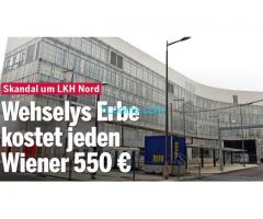 Skandal um Landeskrankenhaus Nord Wehselys Erbe kostet jeden Wiener 550,-€ ;