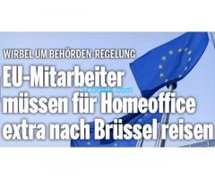 EU-Mitarbeiter müssen um unser Steuer-Geld fürs Homeoffice extra nach Brüssel reisen!