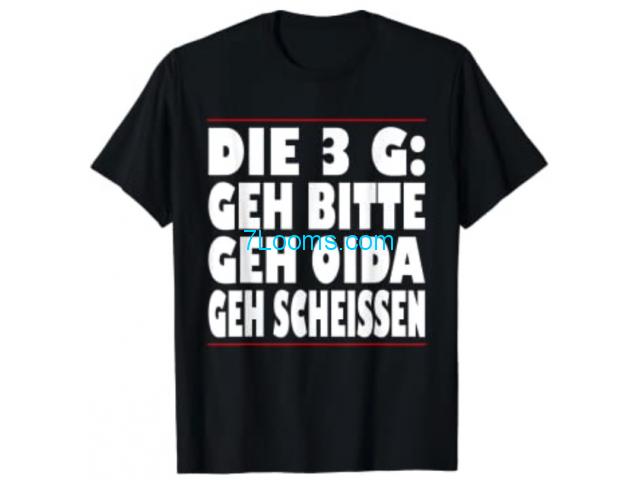Die 3 G Geh bitte Geh Oida Geh Scheissen T-Shirt  https://www.amazon.de/dp/B095LRF6CR