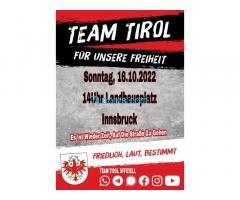 Team Tirol für unsere Freiheit ! Sonntag 16.10.2022 14:00 Landhausplatz Innsbruck !