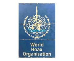 WHO Wolrd Hoax Organisation !