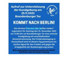 Aufruf nach Berlin am 25.11.2023 13:00 Brandenburger Tor ! http://www.nie-wieder-Krieg.org