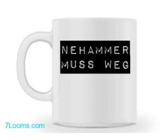 NEHAMMER MUSS WEG !