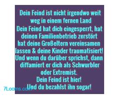 Dein Feind ist nicht irgendwo weit weg in einem fernen Land. Dein Feind hat dich eingesperrt,