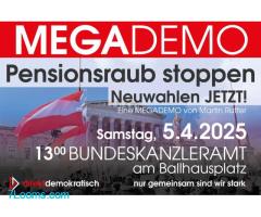 MEGADEMO SA 05.04. 2025 13:00 Ballhausplatz Wien Neuwahlen ! Jetzt Pensionsraub STOPPEN !