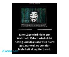 Eine Lüge wird nicht zur Wahrheit. Falsch wird nicht richtig und das Böse wird nicht gut,