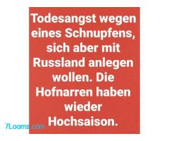 Todesangst wegen eines Schnupfens, sich aber mit Russland anlegen wollen.