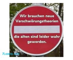 Wir brauchen neue Verschwörungstheorien die alten sind leider wahr geworden.