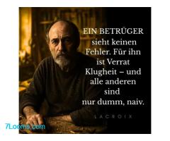 EIN BETRÜGER sieht keinen Fehler. Für ihn ist Verrat Klugheit - und alle anderen sind nur dumm, naiv