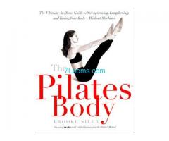 The Pilates Body: The Ultimate At-Home Guide to Strengthening, Lengthening and Toning Your Body