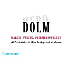 DOLM MARCUS WADSAK, OBERMETEOROLOGE  will Pensionisten für blöde Postings bestrafen lassen;