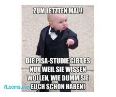 DIE PISA-STUDIE GIBT ES NUR WEIL SIE WISSEN WOLLEN, WIE DUMM SIE EUCH SCHON HABEN!