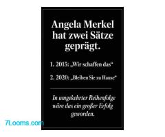 Angela Merkel hat zwei Sätze geprägt. In umgekehrter Reihenfolge wäre das ein großer Erfolg gewo ;