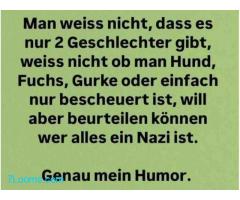 Man weiss nicht, dass es nur 2 Geschlechter gibt, weiss nicht ob man Hund, Fuchs, Gurke oder ;